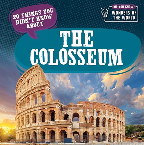 20 Things You Didn’t Know About the Colosseum