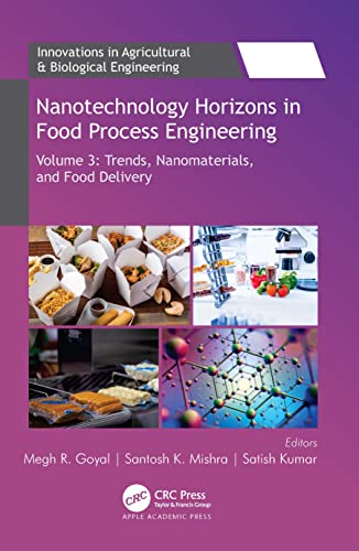 Nanotechnology Horizons in Food Process Engineering: Volume 3: Trends, Nanomaterials, and Food Delivery