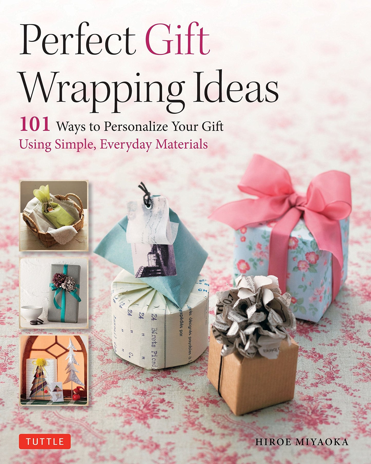 Perfect Gift Wrapping Ideas : 101 Ways to Personalize Your Gifts Using Simple Everyday Materials