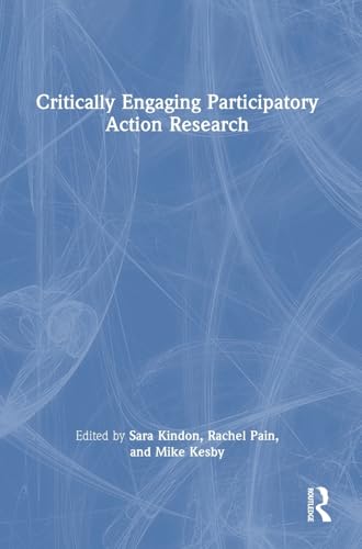 Critically Engaging Participatory Action Research