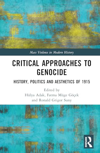 Critical Approaches to Genocide: History, Politics and Aesthetics of 1915