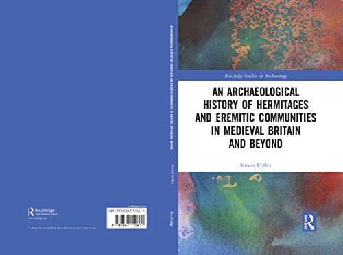 An Archaeological History of Hermitages and Eremitic Communities in Medieval Britain and Beyond