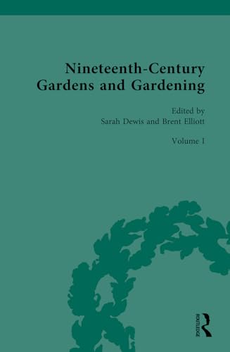 Nineteenth-Century Gardens and Gardening: Volume I: Home