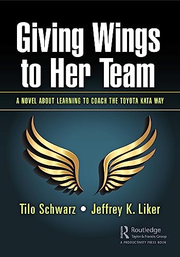 Giving Wings to Her Team: A Novel About Learning to Coach the Toyota Kata Way
