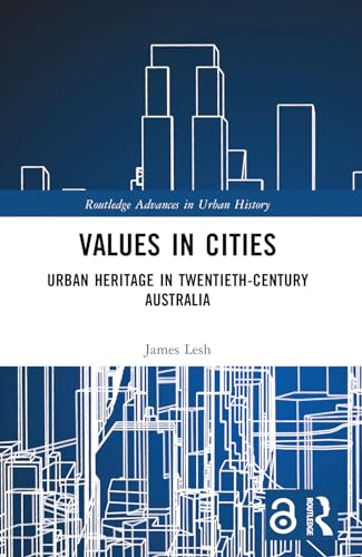 Values in Cities: Urban Heritage in Twentieth-Century Australia