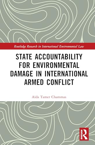 State Accountability for Environmental Damage in International Armed Conflict – Book Cover