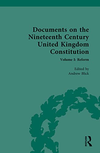 Documents on the Nineteenth Century United Kingdom Constitution: Volume I: Reform