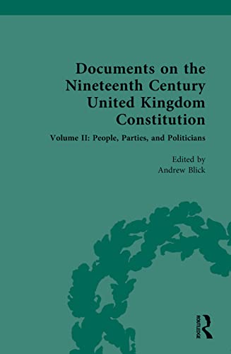 Documents on the Nineteenth Century United Kingdom Constitution: Volume II: People, Parties and Politicians