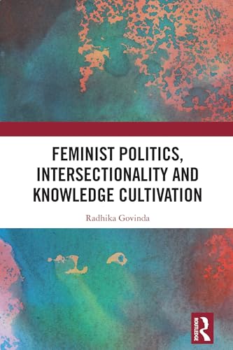 Feminist Politics, Intersectionality and Knowledge Cultivation – Book Cover