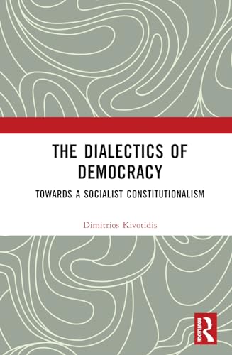 The Dialectics of Democracy: Towards a Socialist Constitutionalism