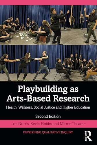 Playbuilding as Arts-Based Research: Health, Wellness, Social Justice and Higher Education