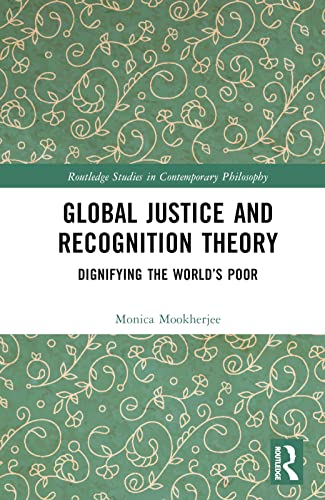 Global Justice and Recognition Theory: Dignifying the World’s Poor