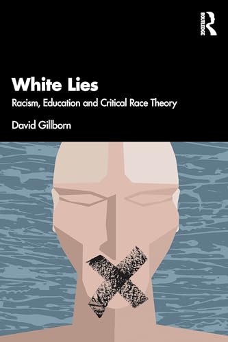 White Lies: Racism, Education and Critical Race Theory