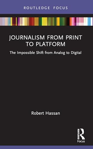 Journalism from Print to Platform: The Impossible Shift from Analog to Digital