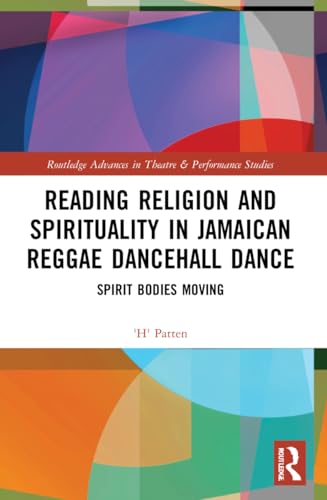 Reading Religion and Spirituality in Jamaican Reggae Dancehall Dance: Spirit Bodies Moving