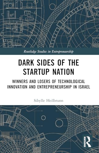 Dark Sides of the Startup Nation: Winners and Losers of Technological Innovation and Entrepreneurship in Israel