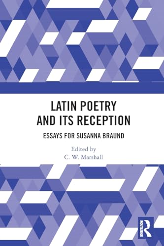 Latin Poetry and Its Reception: Essays for Susanna Braund