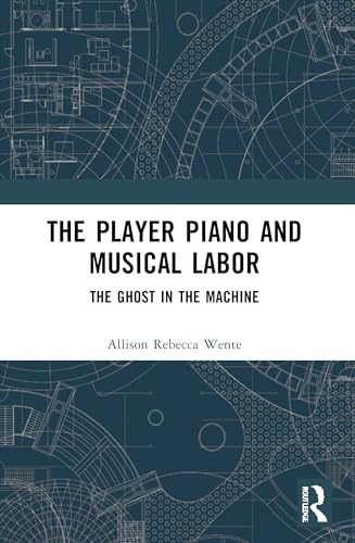 The Player Piano and Musical Labor: The Ghost in the Machine