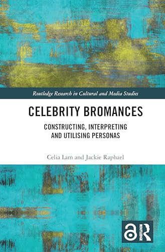 Celebrity Bromances: Constructing, Interpreting and Utilising Personas