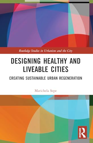 Designing Healthy and Liveable Cities: Creating Sustainable Urban Regeneration