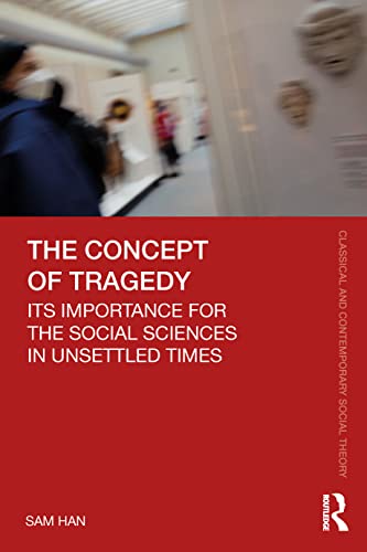 The Concept of Tragedy: Its Importance for the Social Sciences in Unsettled Times
