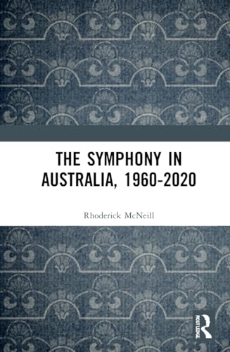 The Symphony in Australia, 1960-2020