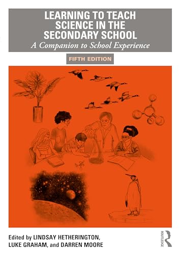 Learning to Teach Science in the Secondary School: A Companion to School Experience