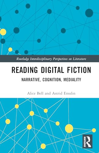 Reading Digital Fiction: Narrative, Cognition, Mediality