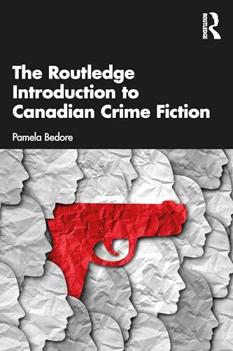 The Routledge Introduction to Canadian Crime Fiction