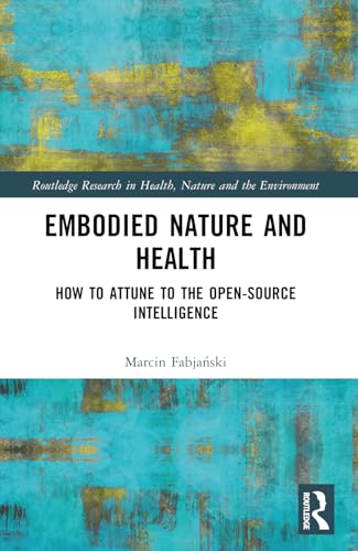 Embodied Nature and Health: How to Attune to the Open-source Intelligence