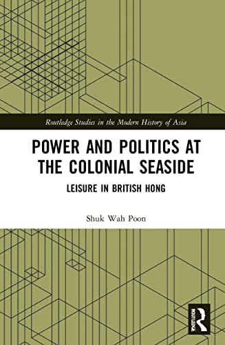 Power and Politics at the Colonial Seaside: Leisure in British Hong Kong