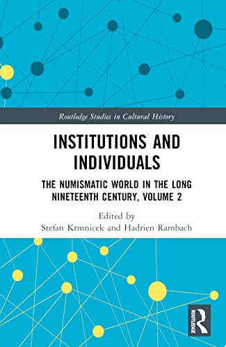 Institutions and Individuals: The Numismatic World in the Long Nineteenth Century, Volume 2
