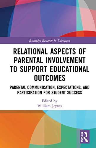 Relational Aspects of Parental Involvement to Support Educational Outcomes: Parental Communication, Expectations, and Participation for Student Success