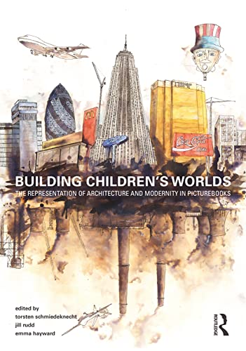 Building Children’s Worlds: The Representation of Architecture and Modernity in Picturebooks