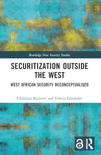 Securitization Outside the West: West African Security Reconceptualised