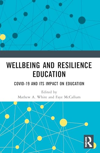 Wellbeing and Resilience Education: COVID-19 and Its Impact on Education