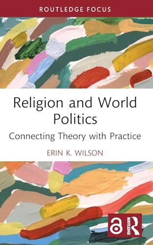 Religion and World Politics: Connecting Theory with Practice