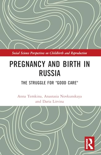 Pregnancy and Birth in Russia: The Struggle for Good Care""