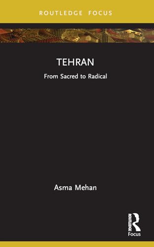 Tehran: From Sacred to Radical
