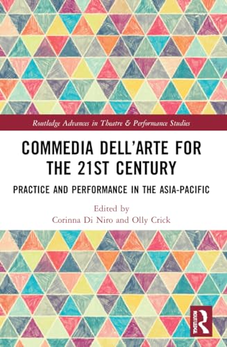Commedia dell’Arte for the 21st Century: Practice and Performance in the Asia-Pacific