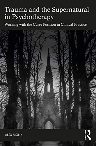 Trauma and the Supernatural in Psychotherapy: Working with the Curse Position in Clinical Practice