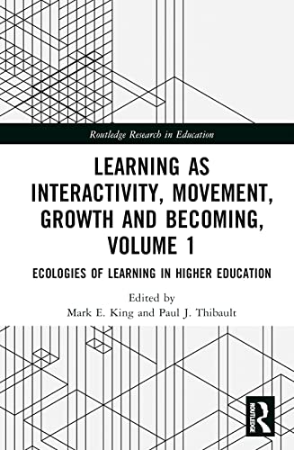 Learning as Interactivity, Movement, Growth and Becoming, Volume 1: Ecologies of Learning in Higher Education