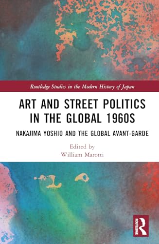 Art and Street Politics in the Global 1960s: Yoshio Nakajima and the Global Avant-Garde