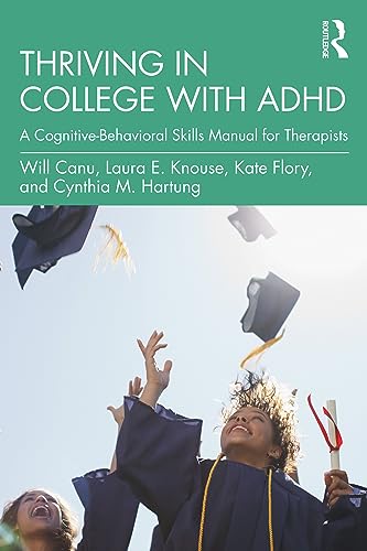 Thriving in College with ADHD: A Cognitive-Behavioral Skills Manual for Therapists