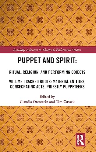 Puppet and Spirit: Ritual, Religion, and Performing Objects, Volume I