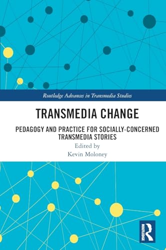 Transmedia Change: Pedagogy and Practice for Socially-Concerned Transmedia Stories
