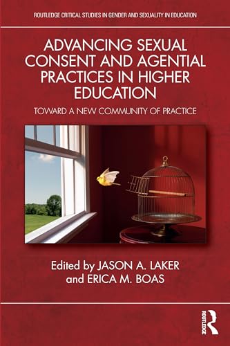 Advancing Sexual Consent and Agential Practices in Higher Education: Toward a New Community of Practice