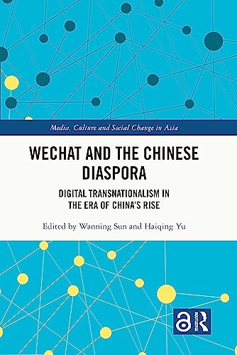 WeChat and the Chinese Diaspora: Digital Transnationalism in the Era of China's Rise