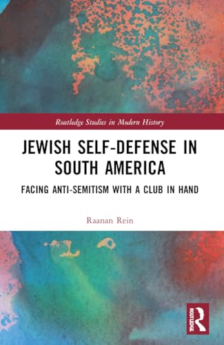 Jewish Self-Defense in South America: Facing Anti-Semitism with a Club in Hand