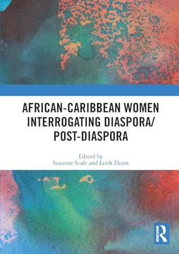African-Caribbean Women Interrogating Diaspora/Post-Diaspora